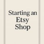 Starting An Etsy store
